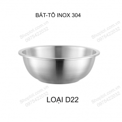 Bát-tô bằng inox 304 trộn bột làm bánh, để đồ ăn đa năng loại D22